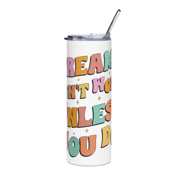 Dreams Don't Work Unless You Do Stainless steel tumbler