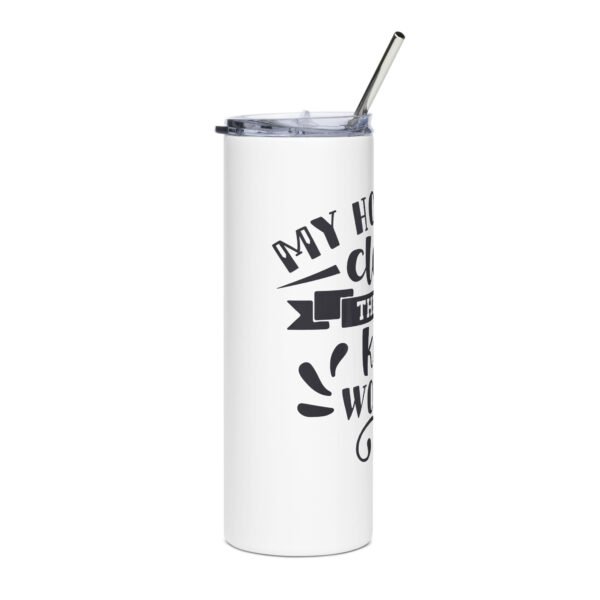 My House Was Clean Then The Kids Woke Up Stainless steel tumbler - Image 4