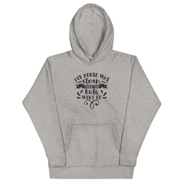 My House Was Clean Then The Kids Woke Up Unisex Hoodie - Image 3