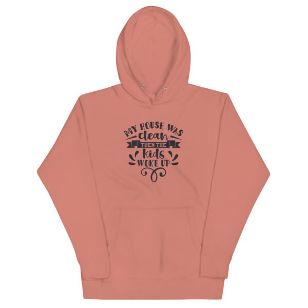My House Was Clean Then The Kids Woke Up Unisex Hoodie