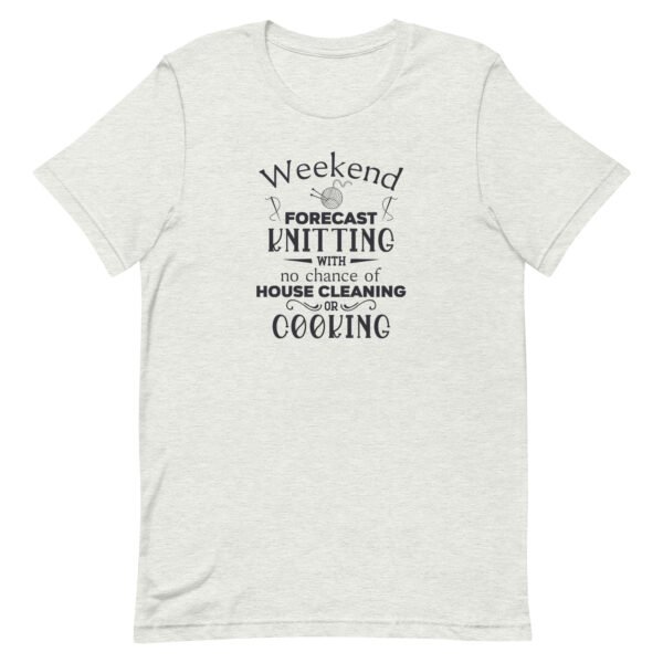 Weekend Forecast Knitting Womens Funny Graphic Tee No Cooking Unisex t-shirt - Image 5