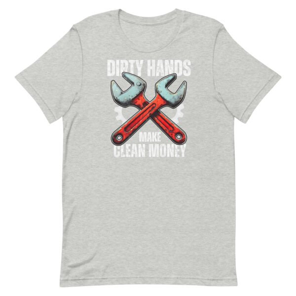Dirty Hands Make Clean Money Unisex t-shirt - Image 9