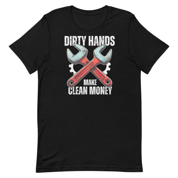 Dirty Hands Make Clean Money Unisex t-shirt - Image 3