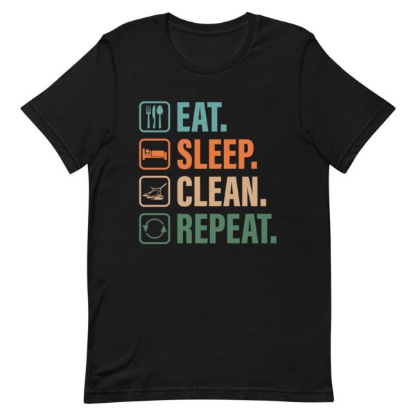 Eat Sleep Clean Repeat T-Shirt Houseclean Shirt Graphic Tee Unisex t-shirt - Image 4