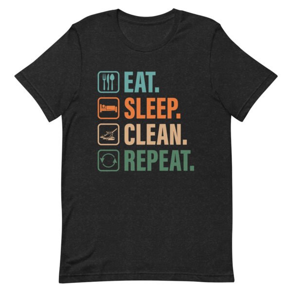 Eat Sleep Clean Repeat T-Shirt Houseclean Shirt Graphic Tee Unisex t-shirt - Image 2