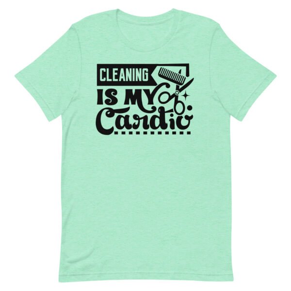 Cleaning Is My Cardio Unisex t-shirt - Image 5