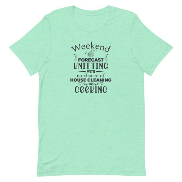 Weekend Forecast Knitting Womens Funny Graphic Tee No Cooking Unisex t-shirt - Image 3