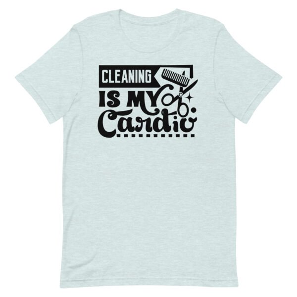 Cleaning Is My Cardio Unisex t-shirt - Image 3