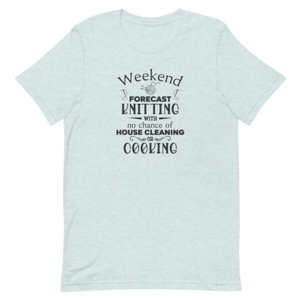 Weekend Forecast Knitting Womens Funny Graphic Tee No Cooking Unisex t-shirt