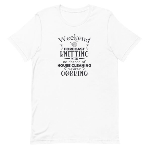 Weekend Forecast Knitting Womens Funny Graphic Tee No Cooking Unisex t-shirt - Image 9